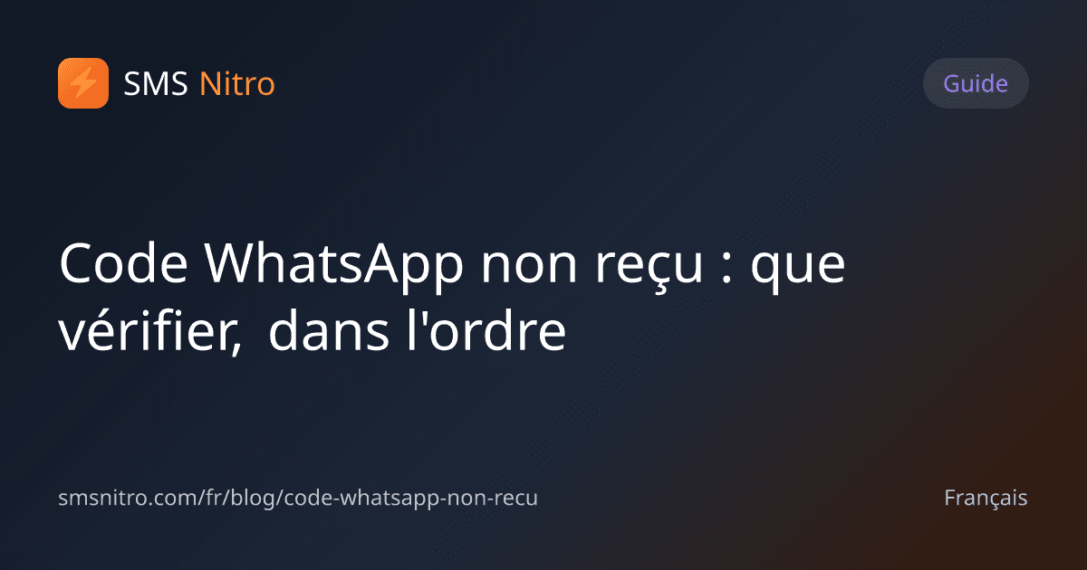 Code WhatsApp non reçu : que vérifier, dans l'ordre
