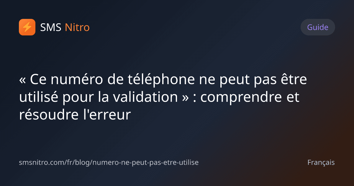 « Ce numéro de téléphone ne peut pas être utilisé pour la validation » : comprendre et résoudre l'erreur