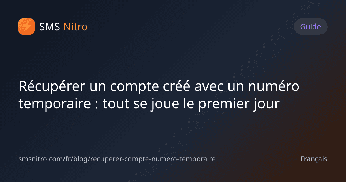 Récupérer un compte créé avec un numéro temporaire : tout se joue le premier jour