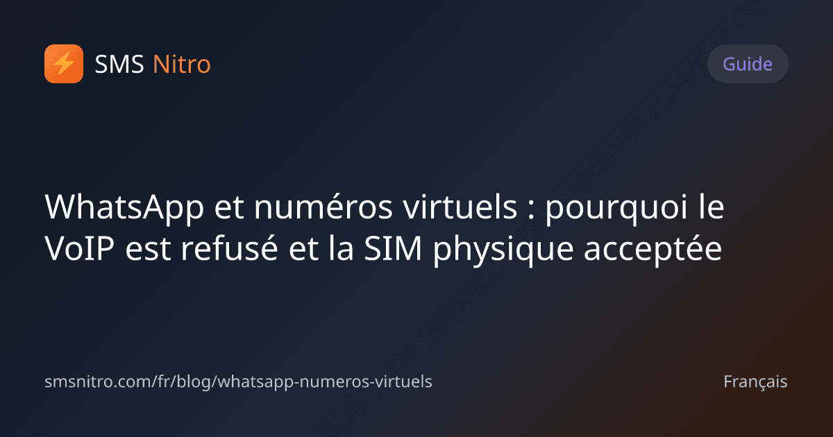 WhatsApp et numéros virtuels : pourquoi le VoIP est refusé et la SIM physique acceptée